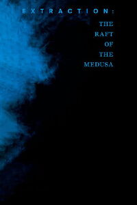 Extracción: la balsa de la medusa (2019)