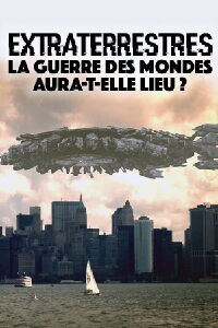 Extraterrestres : La guerre des mondes aura-t-elle lieu ? (2016)