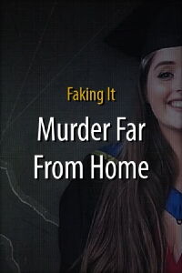 Faking It: Murder Far From Home (2022)