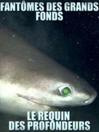 Fantômes des grands fonds – Requins des profondeurs (2015)