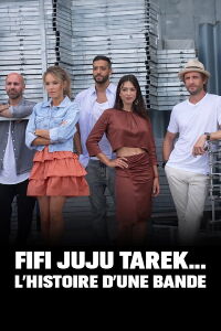 Fifi, Juju, Tarek … L'histoire d'une bande (2023)