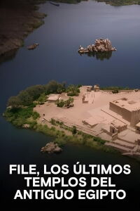 File, los últimos templos del antiguo Egipto (2022)