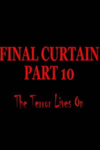 Final Curtain: Part 10 - The Terror Lives On (2009)