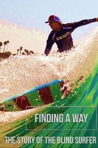 Finding a Way: The Story of the Blind Surfer (2021)