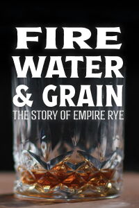 Fire, Water & Grain: The Story of Empire Rye (2023)