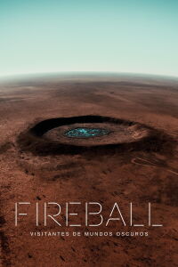 Fireball: Visitantes de mundos oscuros (2020)