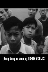 Five Columns on the Front Page: Hong Kong as seen by Orson Welles (1960)