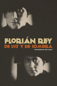 Florián Rey: Of Light and Shadow (2022)