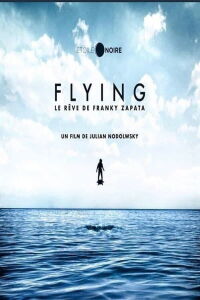 Flying : le rêve de Franky Zapata (2020)