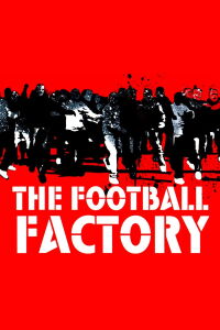 Football Factory (Diario de un Hooligan) (2004)