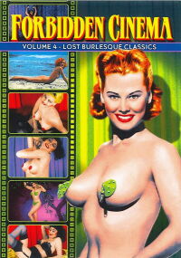 Forbidden Cinema: Volume 4 - Lost Burlesque Classics (2014)