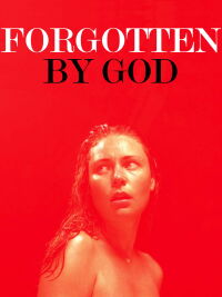 Forgotten by God (2017)