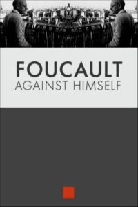 Foucault Against Himself (2014)