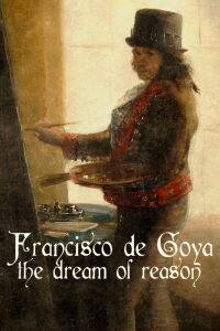 Francisco de Goya: el sueño de la razón (2019)