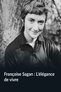 Françoise Sagan : L'élégance de vivre (2017)