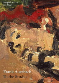 Frank Auerbach: To The Studio (2001)