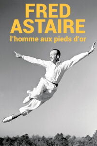 Fred Astaire, l'homme aux pieds d'or (2017)