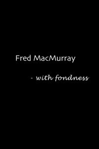 Fred MacMurray: With Fondness (2006)
