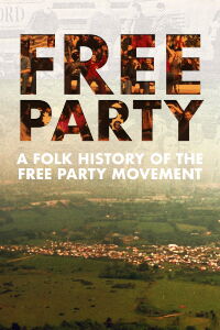 Free Party: A Folk History (2023)