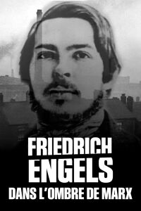 Friedrich Engels : Dans l'ombre de Marx (2020)