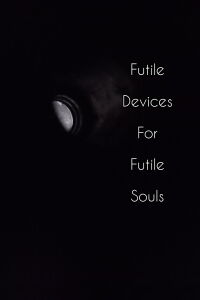 Futile Devices For Futile Souls (2022)