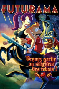 Futurama - Prenez garde au seigneur des robots ! (2008)