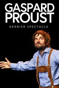 Gaspard Proust : Dernier Spectacle (2021)