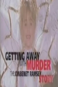 Getting Away with Murder: The JonBenét Ramsey Mystery (2000)
