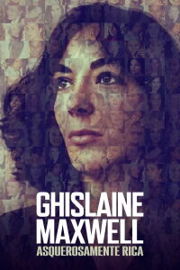 Ghislaine Maxwell: Asquerosamente rica (2022)