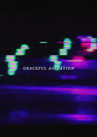 Graceful Agitation (2020)