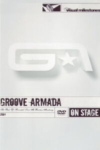 Groove Armada - The Best Of - Recorded Live At Brixton Academy (2004)