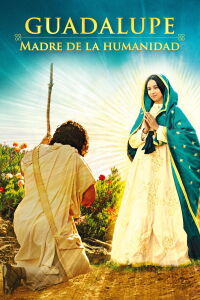 Guadalupe: Madre de la Humanidad (2024)
