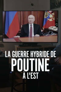 Guerre hybride à l'Est, le nouveau terrain de jeu de Poutine (2024)