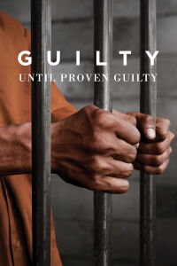 Guilty until Proven Guilty (2018)