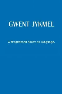 Gwent Jykmel: A Fragmented Short on Language (2006)