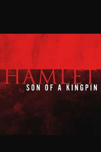 Hamlet: Son of a Kingpin (2015)