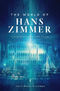 Hans Zimmer - The World of Hans Zimmer: A Symphonic Celebration (Live At Hollywood In Vienna) (2018)