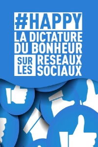 #HAPPY : la dictature du bonheur sur les réseaux sociaux (2020)