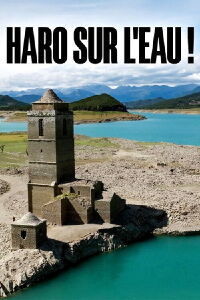 Haro sur l’eau ! Les fleuves en détresse (2024)