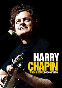 Harry Chapin: When in Doubt, Do Something (2020)
