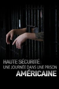 Haute sécurité : une journée dans une prison américaine (2019)