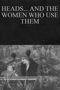 Heads... and the Women Who Use Them (1916)