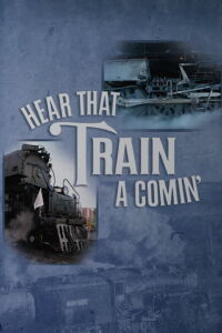 Hear That Train a Comin' (2006)