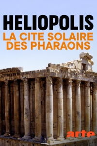 Héliopolis – La cité solaire des pharaons (2020)