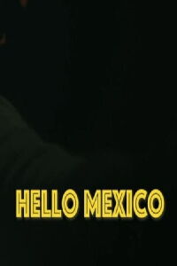 Hello Mexico (2019)