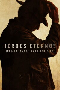 Héroes eternos: Indiana Jones y Harrison Ford (2023)