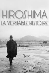 Hiroshima, la véritable histoire (2015)