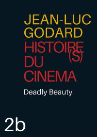 Histoire(s) du Cinéma 2b: Deadly Beauty (2006)