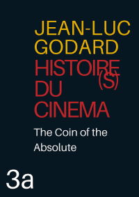 Histoire(s) du Cinéma 3a: The Coin of the Absolute (2006)