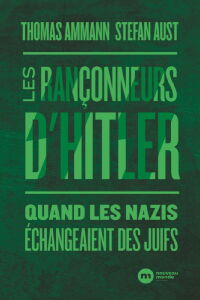 Hitler et ses rançonneurs : quand les nazis échangeaient leurs juifs (2011)
